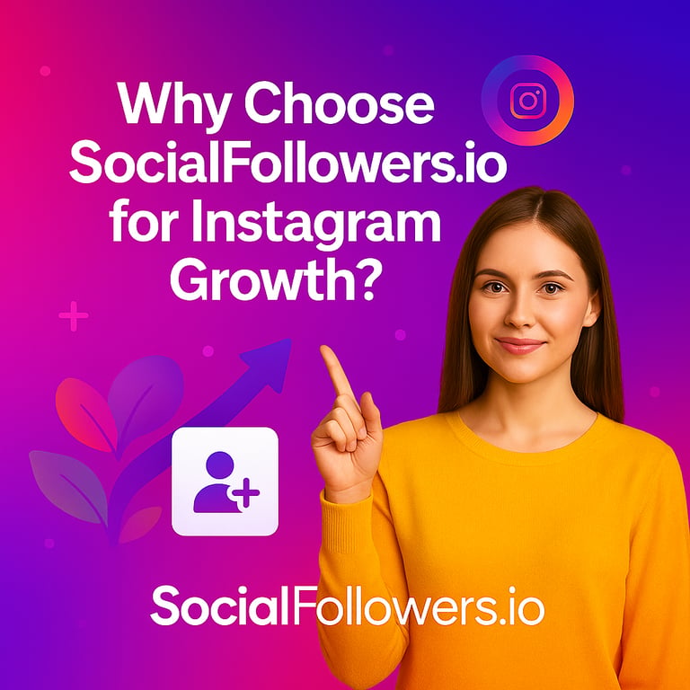 Why Choose SocialFollowers.io